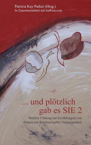 ... und plötzlich gab es SIE 2: Weitere Coming-out-Erzählungen von Frauen mit heterosexueller Vergangenheit von Books on Demand GmbH