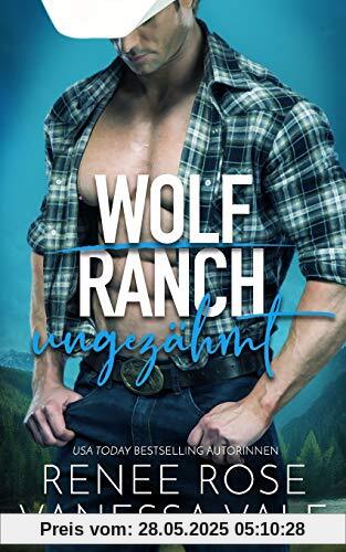 ungezähmt (Wolf Ranch, Band 1)