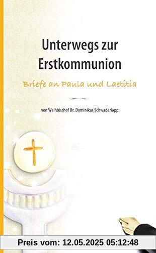 unterwegs zur Erstkommunion: Briefe an Paula und Laetitia