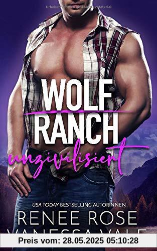 unzivilisiert (Wolf Ranch, Band 4)