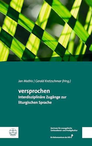 versprochen: Interdisziplinäre Zugänge zur liturgischen Sprache
