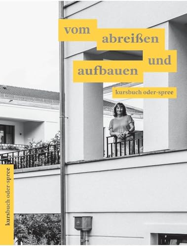 vom abreißen und aufbauen: kursbuch oder-spree 2023