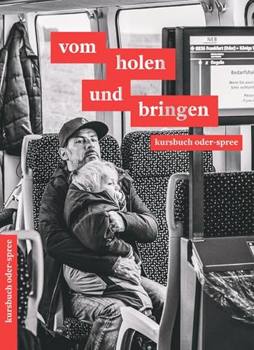 vom holen und bringen: kursbuch oder-spree 2025 vom holen und bringen: kursbuch oder-spree 2025 von Verlag für Berlin-Brandenburg