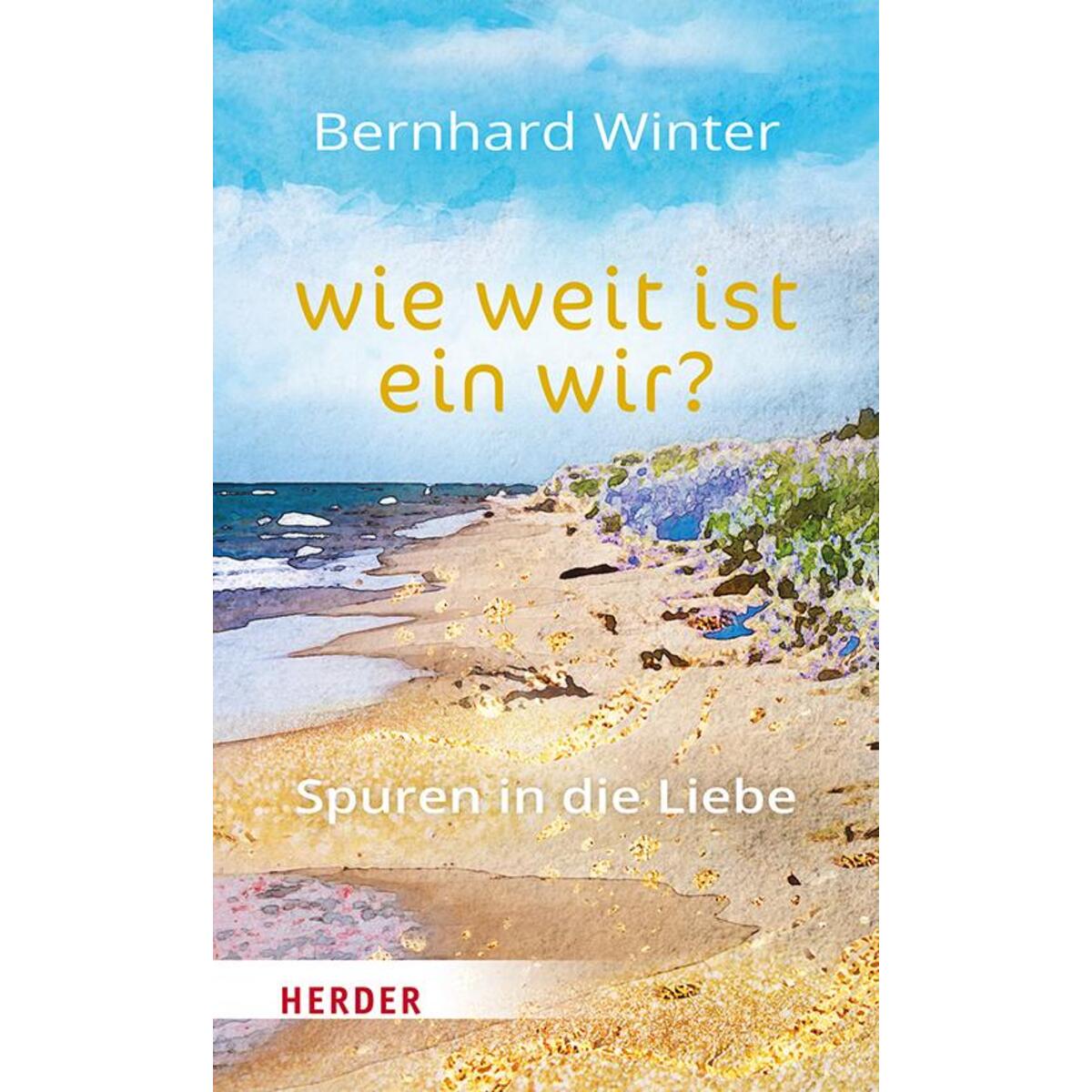 wie weit ist ein wir?  Spuren in die Liebe von Herder Verlag GmbH