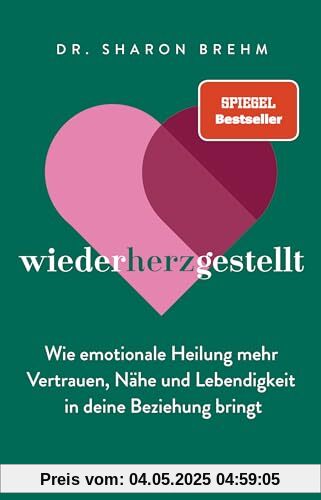 wiederherzgestellt: Wie emotionale Heilung mehr Vertrauen, Nähe und Lebendigkeit in deine Beziehung bringt - Der SPIEGEL Bestseller
