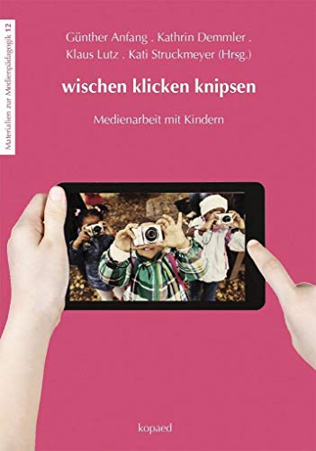 wischen klicken knipsen: Medienarbeit mit Kindern (Materialien zur Medienpädagogik) von Kopd Verlag