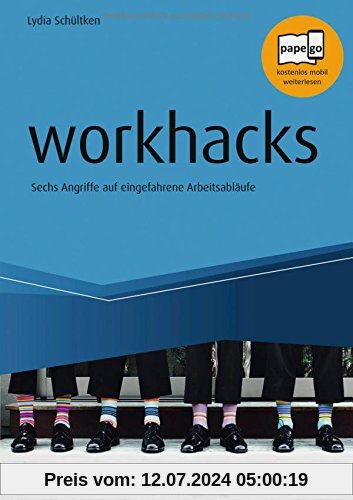 workhacks: Sechs Angriffe auf eingefahrene Arbeitsabläufe (Haufe Fachbuch)
