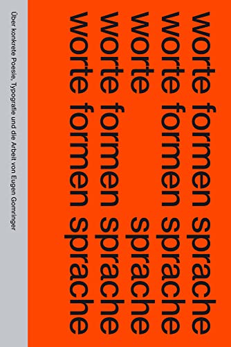 worte formen sprache: Über konkrete Poesie, Typografie und die Arbeit von Eugen Gomringer (Visuelle Archive / Visual Archives) von Triest Verlag