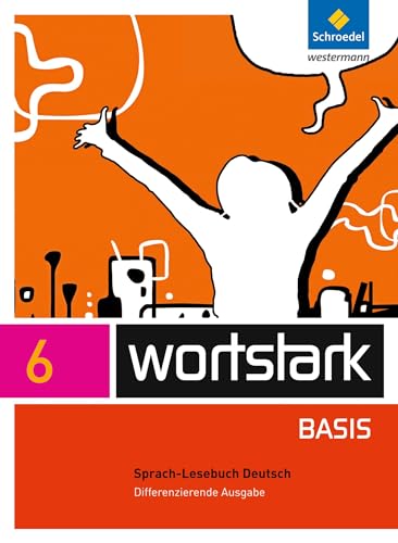 wortstark Basis - Differenzierende Allgemeine Ausgabe 2012: SprachLeseBuch 6 von Schroedel Verlag GmbH