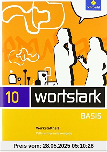 wortstark Basis - Differenzierende Allgemeine Ausgabe 2012: Werkstattheft 10 wortstark Basis - Differenzierende Allgemeine Ausgabe 2012: Werkstattheft 10