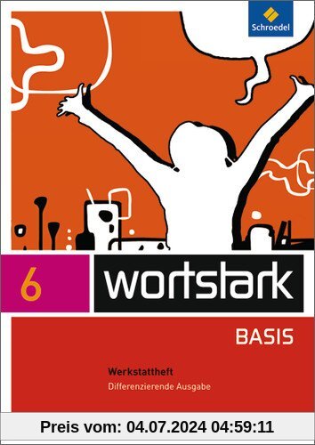 wortstark Basis - Differenzierende Allgemeine Ausgabe 2012: Werkstattheft 6