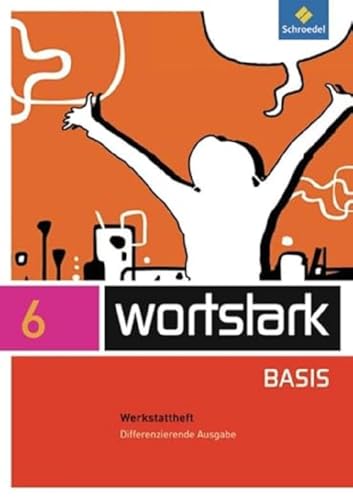 wortstark Basis - Differenzierende Allgemeine Ausgabe 2012: Werkstattheft 6