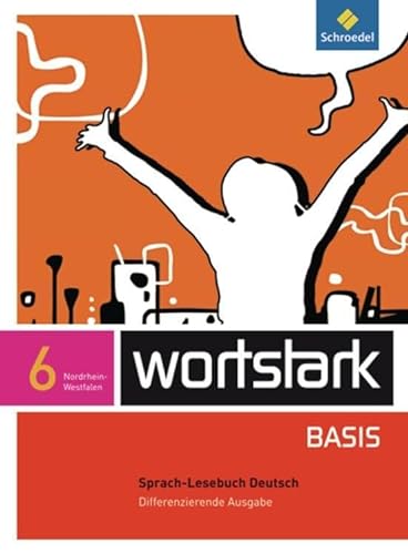 wortstark Basis - Differenzierende Ausgabe 2012 NRW: SprachLeseBuch 6 (wortstark Basis: Differenzierende Ausgabe für Nordrhein-Westfalen 2012)