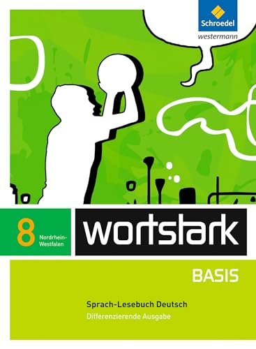 wortstark Basis - Differenzierende Ausgabe für Nordrhein-Westfalen 2012: SprachLeseBuch 8 von Schroedel Verlag GmbH