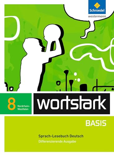 wortstark Basis - Differenzierende Ausgabe für Nordrhein-Westfalen 2012: SprachLeseBuch 8