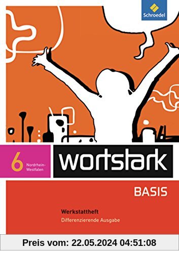 wortstark Basis - Differenzierende Ausgabe 2012 NRW: Werkstattheft 6