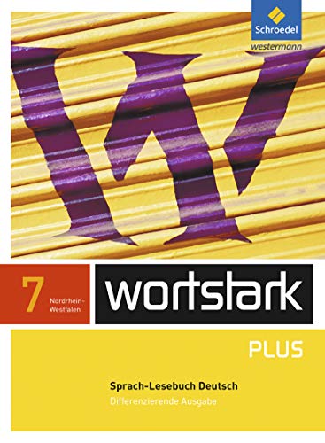 wortstark Plus - Differenzierende Ausgabe 2009 NRW: SprachLeseBuch 7 (wortstark Plus: Differenzierende Ausgabe für Nordrhein-Westfalen 2009) von Schroedel Verlag GmbH