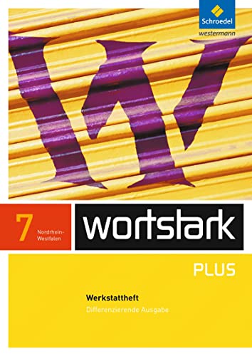 wortstark Plus - Differenzierende Ausgabe 2009 NRW: Werkstattheft 7 (wortstark Plus: Differenzierende Ausgabe für Nordrhein-Westfalen 2009) von Westermann Bildungsmedien Verlag GmbH