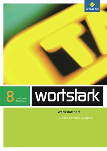 wortstark Plus - Differenzierende Ausgabe 2009 NRW: Werkstattheft 8 (wortstark Plus: Differenzierende Ausgabe für Nordrhein-Westfalen 2009) wortstark Plus - Differenzierende Ausgabe 2009 NRW: Werkstattheft 8 (wortstark Plus: Differenzierende Ausgabe für Nordrhein-Westfalen 2009)