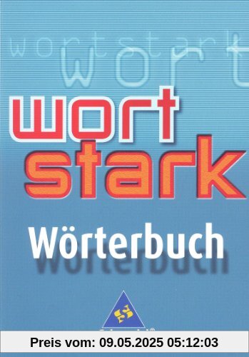 wortstark. Themen und Werkstätten für den Deutschunterricht - Ausgabe 2003: wortstark: Wörterbuch: Allgemeine Ausgabe
