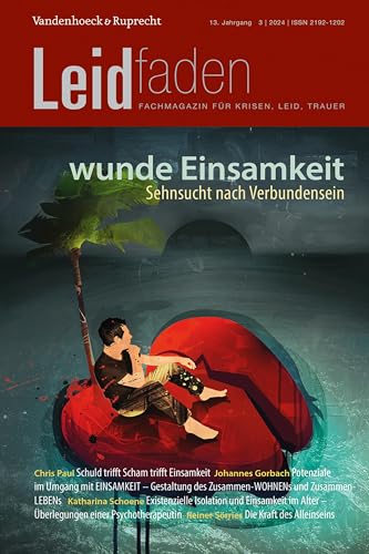 wunde Einsamkeit – Sehnsucht nach Verbundensein: Leidfaden 2024, Heft 3 von Vandenhoeck & Ruprecht
