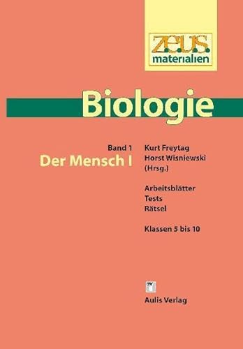 z.e.u.s. - Materialien Biologie / Der Mensch I: Arbeitsblätter, Tests, Rätsel; Klassen 5 bis 10 z.e.u.s. - Materialien Biologie / Der Mensch I: Arbeitsblätter, Tests, Rätsel; Klassen 5 bis 10