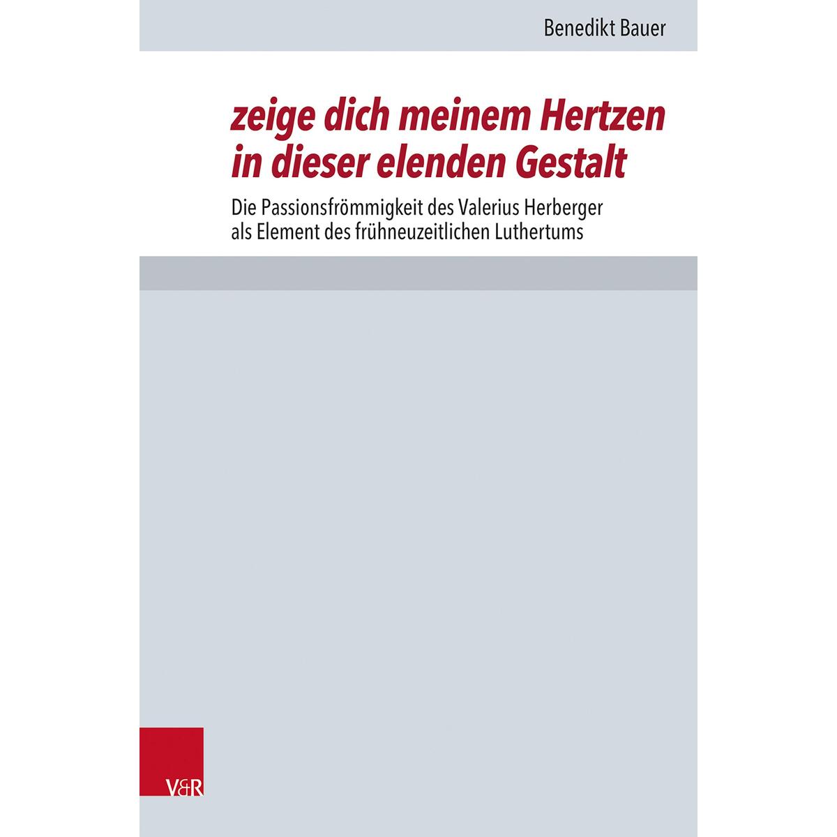 zeige dich meinem Hertzen in dieser elenden Gestalt zeige dich meinem Hertzen in dieser elenden Gestalt von Vandenhoeck + Ruprecht