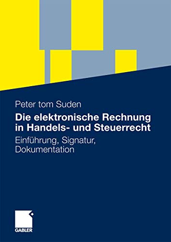 Die elektronische Rechnung in Handels- und Steuerrecht: Einführung, Signatur, Dokumentation (German Edition)