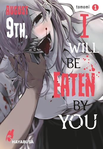 August 9th, I will be eaten by you 1: Blutiger Body-Horror-Manga über einen Schüler und seine hungrigen Monster-Stalkerinnen! von Hayabusa