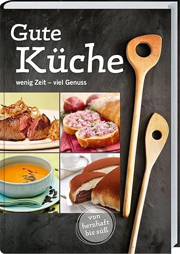 Gute Küche: wenig Zeit - viel Genuss