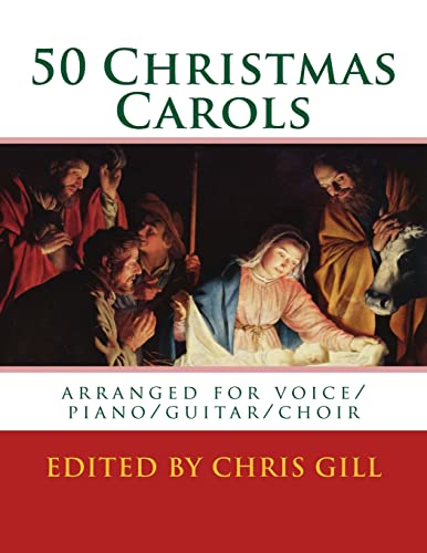 50 Christmas Carols: arranged for voice/piano/guitar/choir von Createspace Independent Publishing Platform
