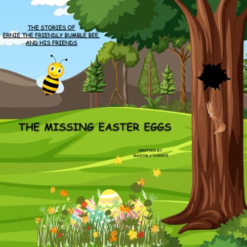 The stories of ernie the friendly bumble bee and his friends: The missing easter eggs von Independently published