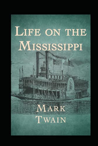 Life On The Mississippi by Mark Twain annotated edition Life On The Mississippi by Mark Twain annotated edition von Independently published
