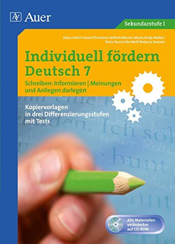 Individuell fördern 7 Schreiben: Informieren: & Meinungen und Anliegen darlegen (7. Klasse) (Individuell fördern Deutsch) von Auer Verlag i.d.AAP LW