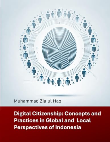 Digital Citizenship: Concepts and Practices in Global and Local Perspectives of Indonesia von Bookllo Publishing