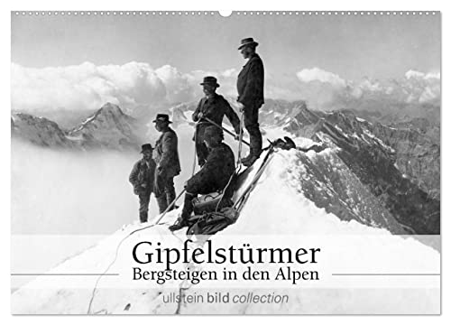 Gipfelstürmer - Bergsteigen in den Alpen (Wandkalender 2025 DIN A2 quer), CALVENDO Monatskalender