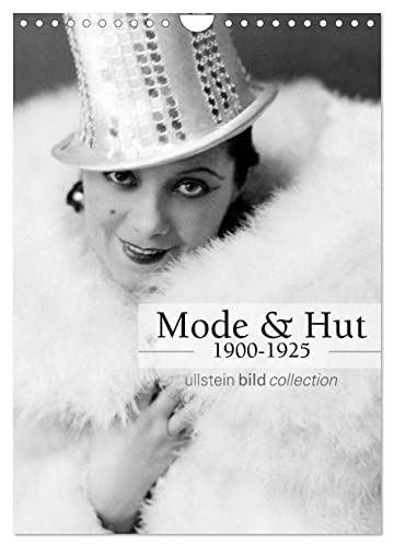 Mode und Hut 1900-1925 (Wandkalender 2025 DIN A4 hoch), CALVENDO Monatskalender von CALVENDO