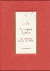 Apropos Liebe. Das schönste Gefühl der Welt Apropos Liebe. Das schönste Gefühl der Welt