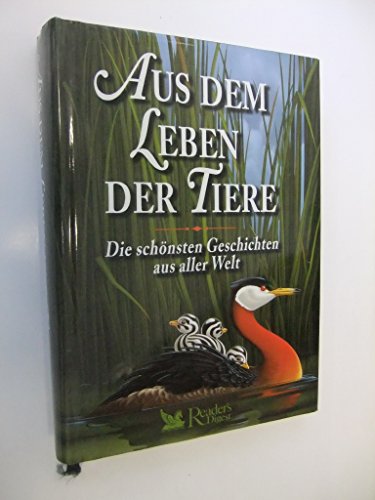 Aus dem Leben der Tiere: Die schönsten Geschichten aus aller Welt Aus dem Leben der Tiere: Die schönsten Geschichten aus aller Welt