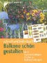 Balkone schön gestalten. Schnell und individuell. Mit Ausschneidebögen für über 50 Balkongestaltungen