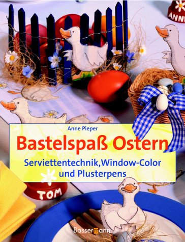 Bastelspaß Ostern. Serviettentechnik, Window-Color und Plusterpens