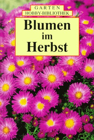 Blumen im Herbst Blumen im Herbst
