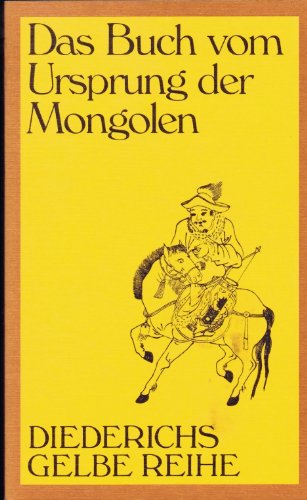 Das Buch vom Ursprung der Mongolen. Dschingis Khan - Ein Weltreich zu Pferde Das Buch vom Ursprung der Mongolen. Dschingis Khan - Ein Weltreich zu Pferde