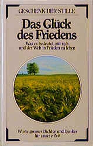 Das Glück des Friedens: Was es bedeutet, m. sich u. d. Welt in Frieden zu leben Das Glück des Friedens: Was es bedeutet, m. sich u. d. Welt in Frieden zu leben