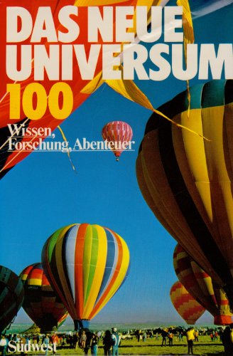 Das Neue Universum. Bd. 100. Wissen, Forschung, Abenteuer. Ein Jahrbuch Das Neue Universum. Bd. 100. Wissen, Forschung, Abenteuer. Ein Jahrbuch