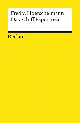 Das Schiff Esperanza. Hörspiel. Textausgabe mit Literaturhinweisen und Nachwort: Hoerschelmann, Fred von – Deutsch-Lektüre, Deutsche Klassiker der Literatur – 8762