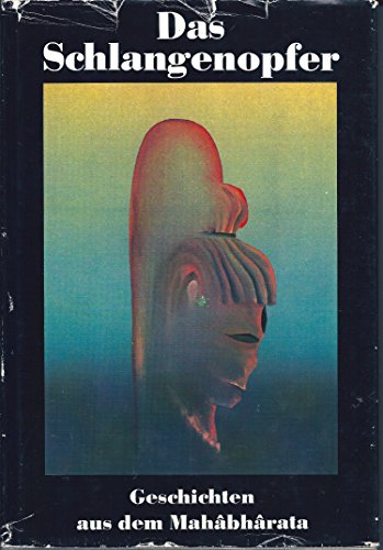Das Schlangenopfer - Geschichten aus dem Mahâbhârata Das Schlangenopfer - Geschichten aus dem Mahâbhârata