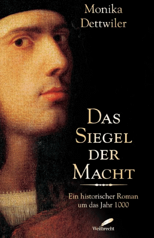 Das Siegel der Macht. Ein historischer Roman um das Jahr 1000 Das Siegel der Macht. Ein historischer Roman um das Jahr 1000