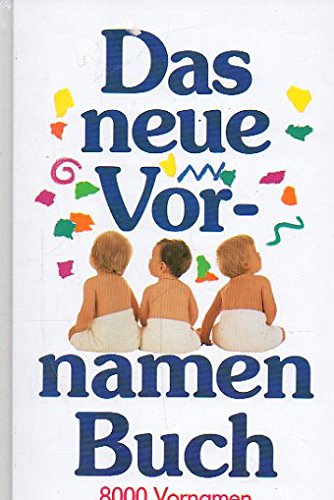 Das neue Vornamenbuch: 8000 Vornamen - Herkunft und Bedeutung Das neue Vornamenbuch: 8000 Vornamen - Herkunft und Bedeutung