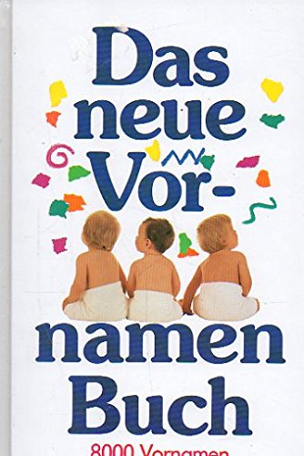 Das neue Vornamenbuch: 8000 Vornamen - Herkunft und Bedeutung